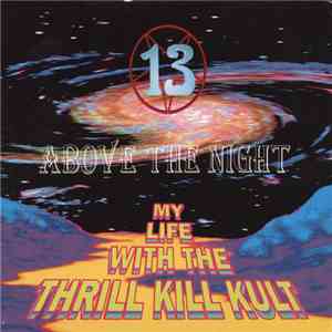 My Life With The Thrill Kill Kult - 13 Above The Night flac mp3 download