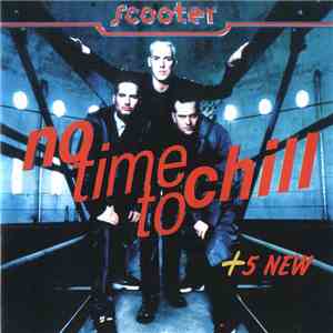 Scooter - No Time To Chill (+5 New) download flac mp3