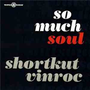 Shortkut & Vinroc - So Much Soul Vol. 1 download flac mp3