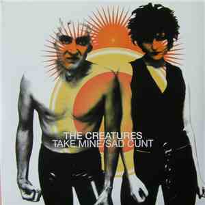 The Creatures - Take Mine / Sad Cunt download flac mp3