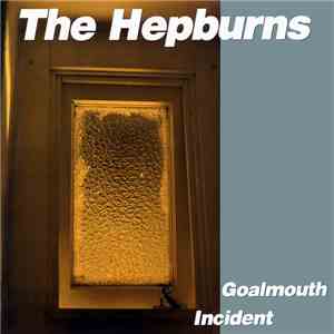 The Hepburns - Goalmouth Incident download flac mp3
