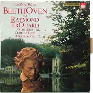 Beethoven - Raymond Trouard - 3 Sonates De Beethoven Par Raymond Trouard. Pathétique - Clair De Lune - Appassionata download flac mp3