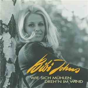 Bibi Johns - Wie Sich Mühlen Dreh'n Im Wind download flac mp3