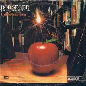 Bob Seger And The Silver Bullet Band - Understanding download flac mp3