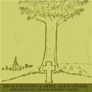 Ed Randazzo, Bret Alexander - See That My Grave Is Kept Clean download flac mp3