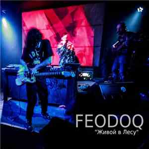 FEODOQ - Живой в Лесу download flac mp3