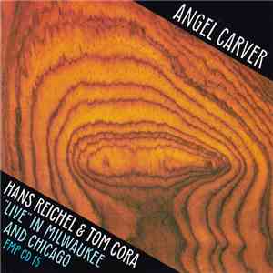 Hans Reichel & Tom Cora - Angel Carver ("Live" In Milwaukee And Chicago) download flac mp3