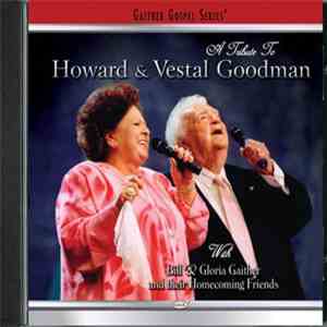 Howard & Vestal Goodman With Bill & Gloria Gaither And Their Homecoming Friends - A Tribute To Howard & Vestal Goodman download flac mp3
