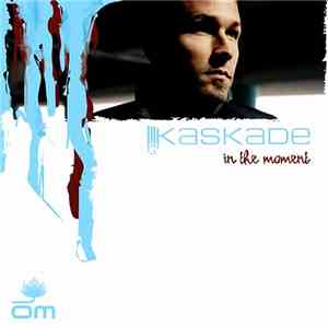 Kaskade - In The Moment download flac mp3