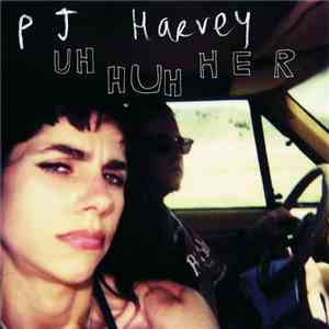 P J Harvey - Uh Huh Her download flac mp3