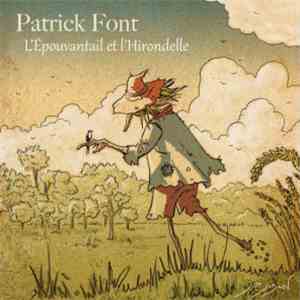 Patrick Font - L’Épouvantail Et L'Hirondelle download flac mp3
