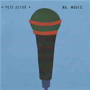 Pete Astor - Mr. Music download flac mp3