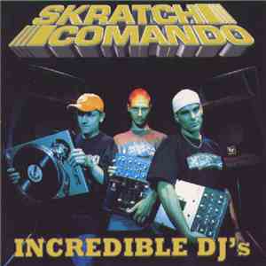 Skratch Comando - Incredible DJ's flac mp3 download