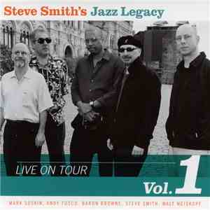 Steve Smith's Jazz Legacy − Mark Soskin, Andy Fusco, Baron Browne, Steve Smith , Walt Weiskopf - Live On Tour Vol. 1 download flac mp3