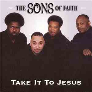 The Sons Of Faith - Take It To Jesus download flac mp3