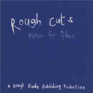 Various - Rough Cuts - Music For Films download flac mp3