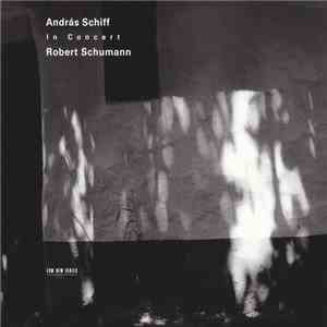 András Schiff - Robert Schumann - In Concert download flac mp3