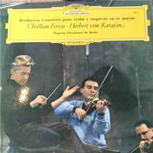 Beethoven / Christian Ferras, Herbert von Karajan, Berliner Philharmoniker - Concierto Para Violín y Orquesta En Re Mayor download flac mp3