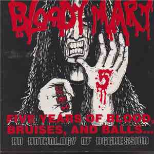 Bloody Mary  - Five Years Of Blood, Bruises And Balls... An Anthology Of Agression download flac mp3