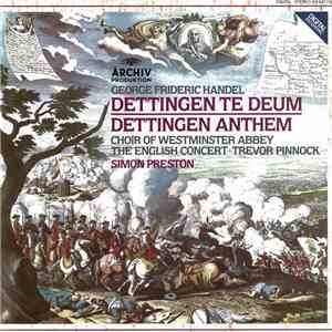 George Frideric Handel - Choir Of Westminster Abbey, The English Concert • Trevor Pinnock, Simon Preston - Dettingen Te Deum / Dettingen Anthem download flac mp3