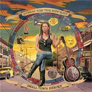 Hurray For The Riff Raff - Small Town Heroes download flac mp3