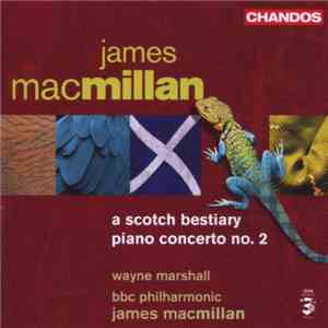 James MacMillan  - A Scotch Bestiary, Piano Concerto No. 2 download flac mp3