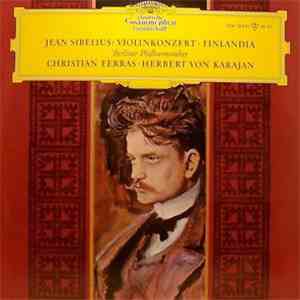 Jean Sibelius - Berliner Philharmoniker, Christian Ferras, Herbert Von Karajan - Violinkonzert - Finlandia download flac mp3