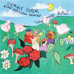 Jerry Paper & Easy Feelings Unlimited - Toon Time Raw! download flac mp3