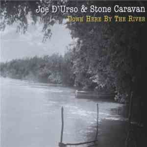 Joe D'Urso & Stone Caravan - Down Here By The River download flac mp3