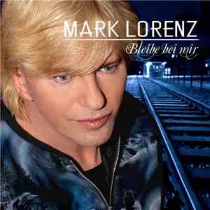 Mark Lorenz - Bleibe Bei Mir download flac mp3