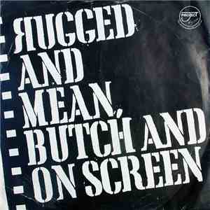 Pee Bee Squad - Rugged And Mean, Butch And On Screen download flac mp3