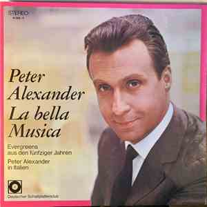 Peter Alexander - La Bella Musica (Evergreens Aus Den Fünfziger Jahren - Peter Alexander In Italien) download flac mp3