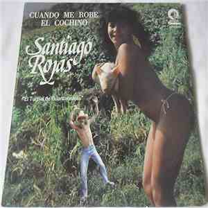 Santiago Rojas - Cuando Me Robe El Cochino download flac mp3