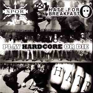 SPQR / Hate For Breakfast - Play Hardcore Or Die flac mp3 download