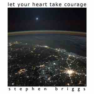 Stephen Briggs - Let Your Heart Take Courage download flac mp3