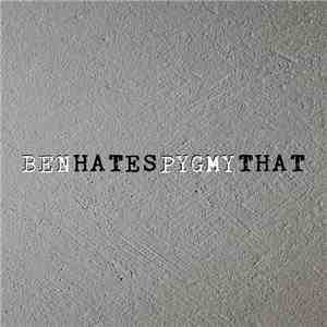Ben Hates Pygmy - That download flac mp3