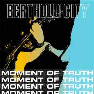 Berthold City - Moment of Truth EP download flac mp3