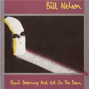 Bill Nelson - Quit Dreaming And Get On The Beam download flac mp3