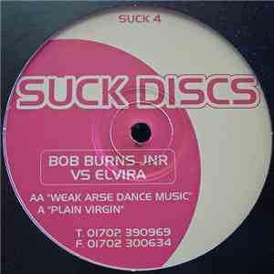 Bob Burns Jnr vs. DJ Elvira - Plain Virgin / Weak Arse Dance Music flac mp3 download