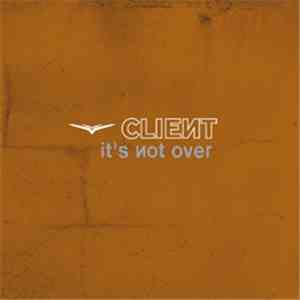 Client - It's Not Over download flac mp3