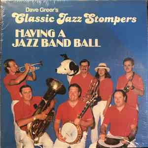 Dave Greer's Classic Jazz Stompers - Having A Jazz Band Ball download flac mp3