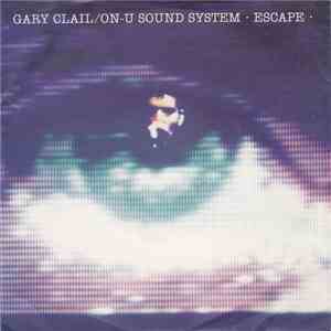 Gary Clail/On-U Sound System - Escape download flac mp3