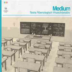 Medium  - Teoria Równoległych Wszechświatów download flac mp3