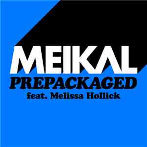 Meikal feat. Melissa Hollick - Prepackaged download flac mp3