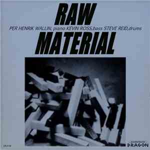 Per Henrik Wallin / Kevin Ross  / Steve Reid  - Raw Material download flac mp3