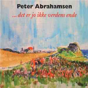 Peter Abrahamsen - Det Er Jo Ikke Verdens Ende download flac mp3