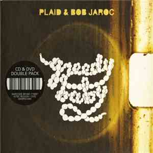 Plaid & Bob Jaroc - Greedy Baby download flac mp3