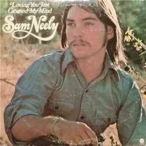 Sam Neely - Loving You Just Crossed My Mind download flac mp3