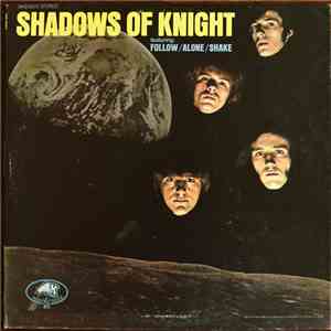 Shadows Of Knight - Shadows Of Knight (Featuring Follow/Alone/Shake) download flac mp3