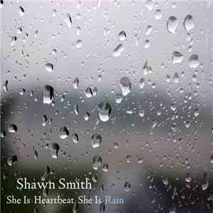 Shawn Smith  - She Is Heartbeat She Is Rain download flac mp3